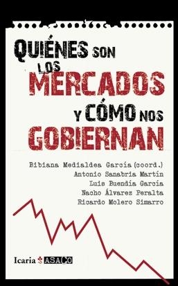 Quienes son los mercados y cómo nos gobiernan | DD. AA. | Cooperativa autogestionària