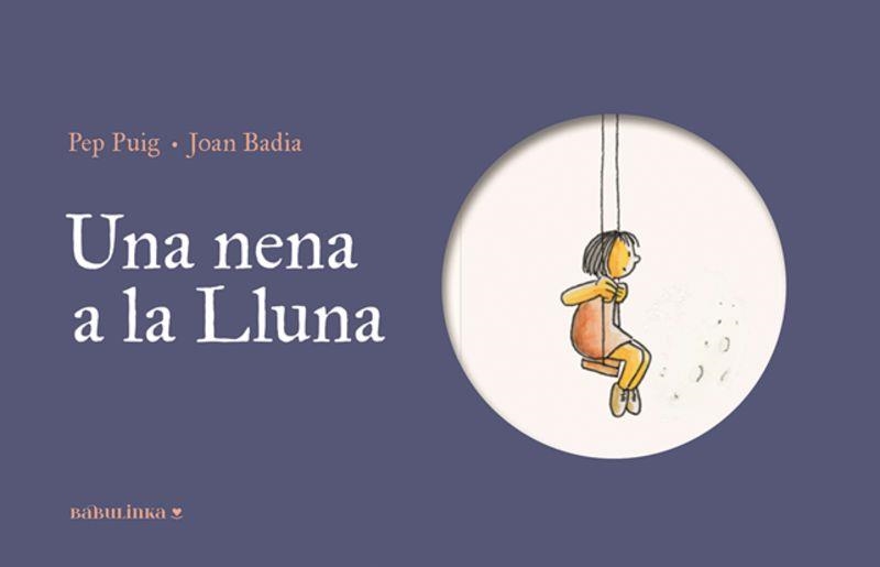 Una nena a la lluna | Puig Ponsa, Pep; Badia, Josep | Cooperativa autogestionària