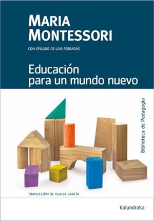Educación para un mundo nuevo | Montessori, Maria | Cooperativa autogestionària