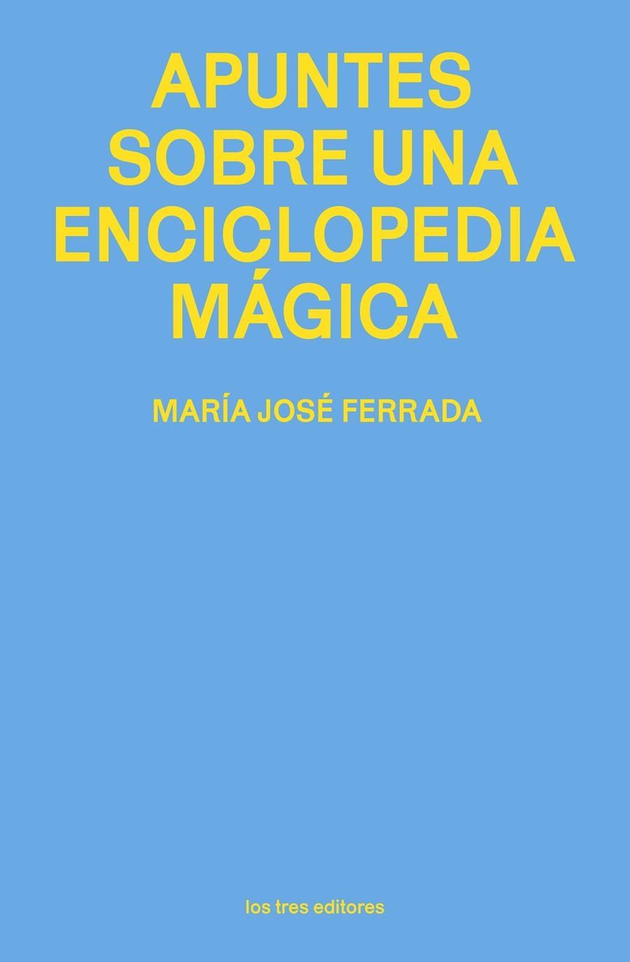 Apuntes sobre una enciclopedia mágica | Ferrada, María José