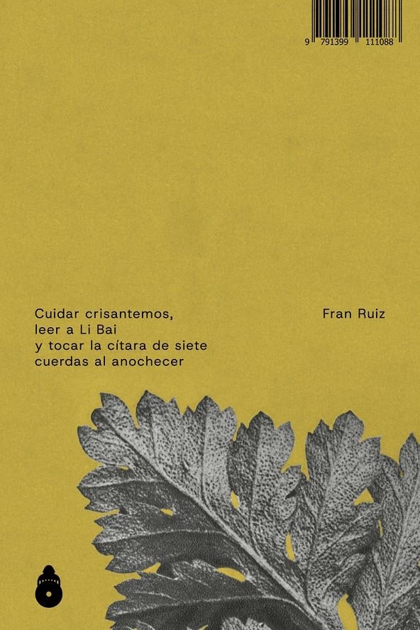 Cuidar crisantemos, leer a Li Bai y tocar la cítara de siete cuer­das al anochecer | Ruiz, Fran
