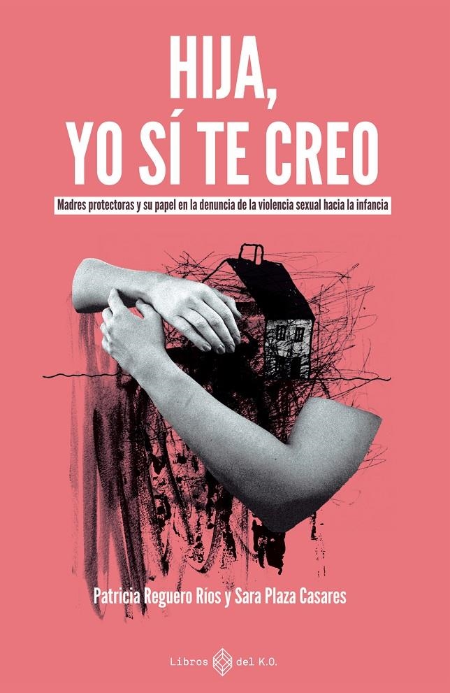 Hija, yo sí te creo | Plaza Casares, Sara/Reguero Ríos, Patricia