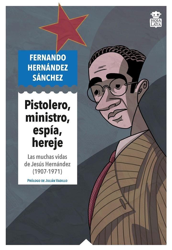 Pistolero, ministro, espía, hereje | Hernández Sánchez, Fernando