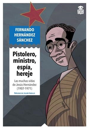 Pistolero, ministro, espía, hereje | Hernández Sánchez, Fernando
