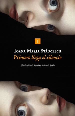 Primero llega el silencio | Stancescu, Ioana | Cooperativa autogestionària