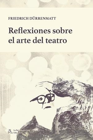 Reflexiones sobre el arte del teatro | Dürrenmatt, Friedrich | Cooperativa autogestionària