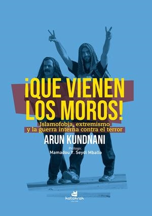 ¡Que vienen los moros! | Kundnani, Arun | Cooperativa autogestionària