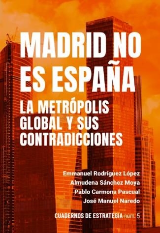 Madarid no es España. | Rodríguez, Emmanuel/Sánchez Moya, Almudena/Carmona Pascual, Pablo/Naredo, José Manuel | Cooperativa autogestionària