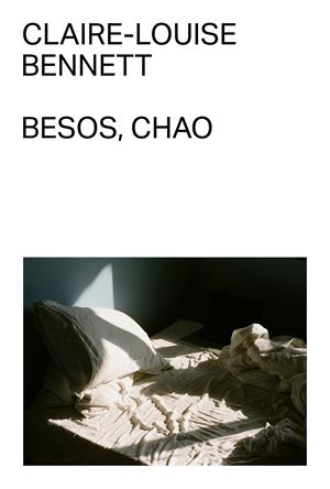 Besos, chao | Bennett, Claire-Louise