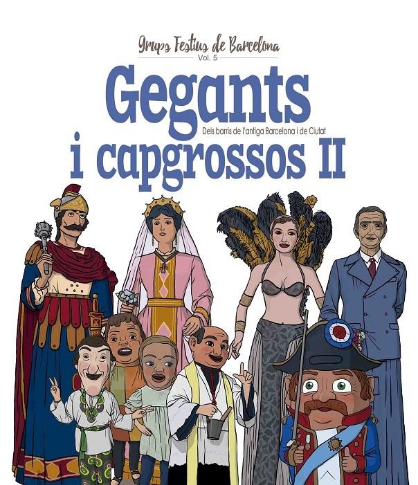 Gegants i Capgrossos II. Dels barris de l’antiga Barcelona i de Ciutat | Cordomí i Fernàndez, Xavier | Cooperativa autogestionària