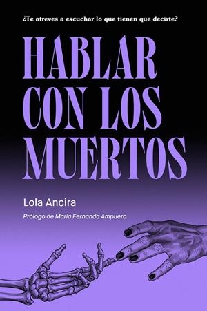 Hablar con los muertos | Ancira, Lola