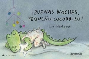 ¡Buenas noches, pequeño cocodrilo! | Montanari, Eva | Cooperativa autogestionària