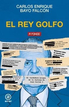 El Rey golfo. Juan Carlos I | Bayo Falcón, Carlos Enrique | Cooperativa autogestionària
