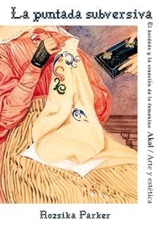 Puntada subversiva | Rozsika Parker (Escritora), Ana (Traductora Traductor) Useros Martín Jesús Espino Nuño / Parker, Roz