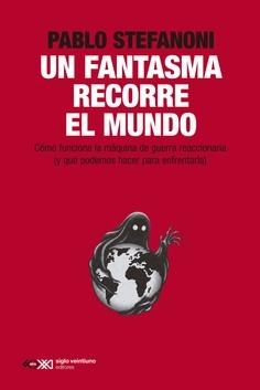 Un fantasma recorre el mundo | Stefanoni, Pablo