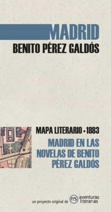 Madrid en las novelas de Benito Pérez Galdós | Pérez Galdós, Benito | Cooperativa autogestionària