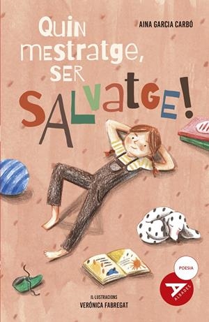 Quin mestratge, ser salvatge! | Garcia-Carbó, Aina; Fabregat, Verónica | Cooperativa autogestionària