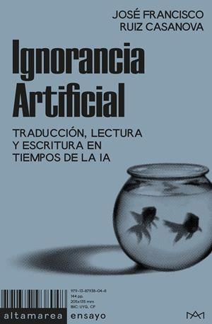 Ignorancia Artificial | Ruiz Casanova, José Francisco | Cooperativa autogestionària