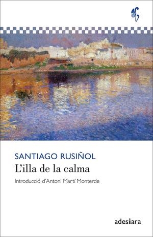 L’illa de la calma | Rusiñol, Santiago | Cooperativa autogestionària