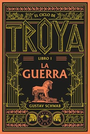 El ciclo de Troya. Libro 1: La guerra | Schwab, Gustav