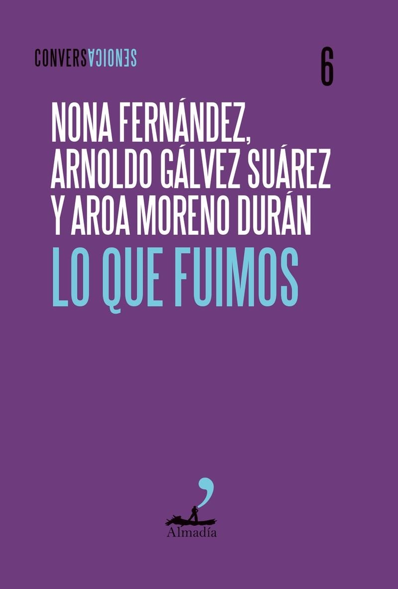 Lo que fuimos | Moreno, Aroa; Gálvez, Arnoldo; fernández, Nona | Cooperativa autogestionària