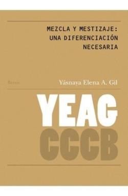 Mezcla y mestizaje: una diferenciación necesaria // Mixture and Mestizaje: A Nec | Aguilar Gil, Yásnaya Elena