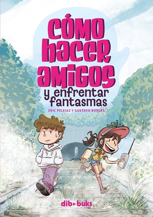 Cómo hacer amigos y enfrentar fantasmas | Borges, Gustavo/Peleias, Eric | Cooperativa autogestionària