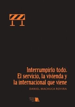 Interrumpirlo todo | Machuca Rovira, Daniel | Cooperativa autogestionària