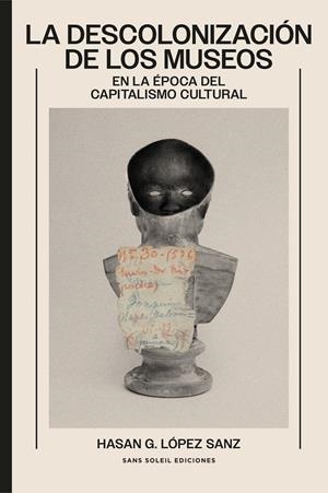 La descolonización de los museos | López Sanz, Hasan G. | Cooperativa autogestionària