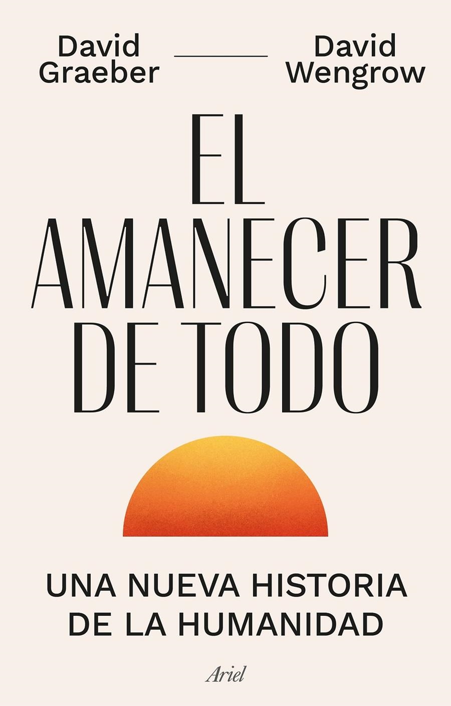 El amanecer de todo | Graeber, David/Wengrow, David | Cooperativa autogestionària