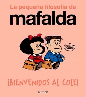 ¡Bienvenidos al cole! (La pequeña filosofía de Mafalda) | Quino | Cooperativa autogestionària