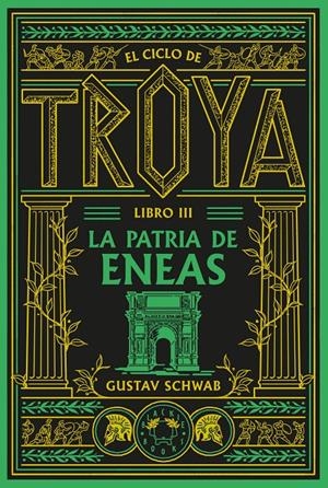 El ciclo de Troya. Libro 3: La patria de Eneas | Schwab, Gustav