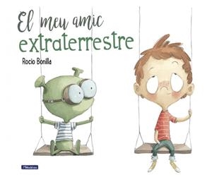 El meu amic extraterrestre | Bonilla, Rocío | Cooperativa autogestionària