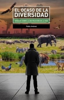El ocaso de la biodiversidad | Jimenez, Pablo; García Sempere, Eva; Jiménez, Pablo