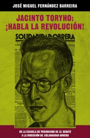 Jacinto Toryho ¡Habla la Revolución! | Fernández Barreira, José Miguel