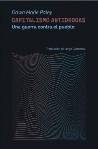Capitalismo antidrogas | Paley, Dawn Marie | Cooperativa autogestionària