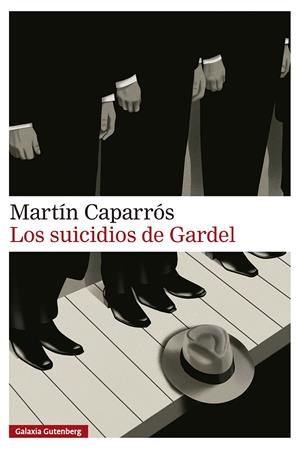 Los suicidios de Gardel | Caparrós, Martín | Cooperativa autogestionària