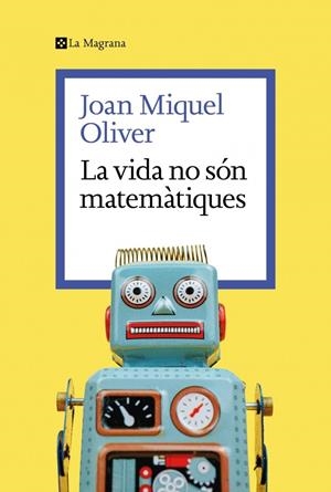 La vida no són matemàtiques | Oliver, Joan Miquel