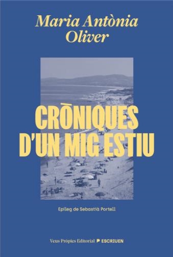 Cròniques d'un mig estiu | Oliver, Maria Antònia | Cooperativa autogestionària