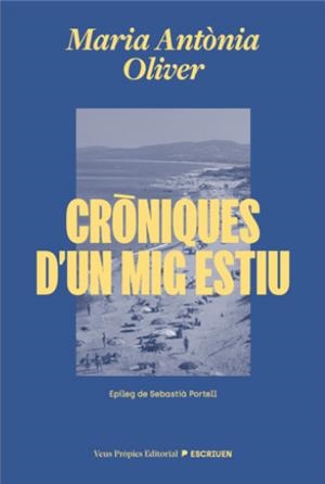 Cròniques d'un mig estiu | Oliver, Maria Antònia | Cooperativa autogestionària