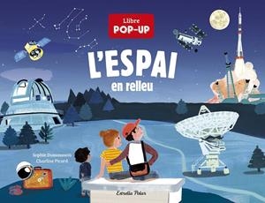L'espai en relleu. Un llibre pop-up | Dussaussois, Sophie/Picard, Charline | Cooperativa autogestionària