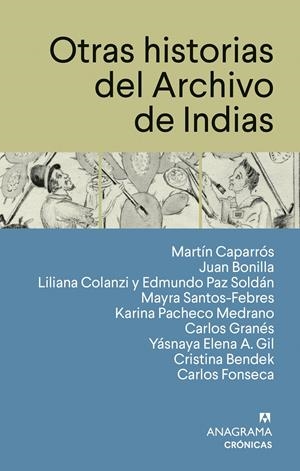 Otras historias del Archivo de Indias | Caparrós, Martín/Bonilla, Juan/Colanzi, Liliana/Paz Soldán, Edmundo/Santos-Febres, Mayra/Pacheco Med | Cooperativa autogestionària