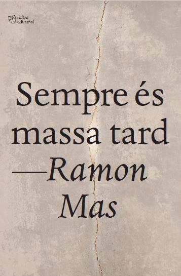 Sempre és massa tard | Mas Baucells, Ramon