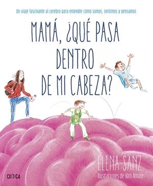 Mamá, ¿qué pasa dentro de mi cabeza? | Sanz, Elena/Kim Amate | Cooperativa autogestionària