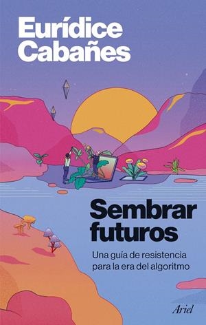 Sembrar futuros | Cabañes, Eurídice | Cooperativa autogestionària