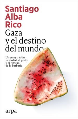 Gaza y el destino del mundo | Alba Rico, Santiago | Cooperativa autogestionària