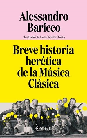 Breve historia herética de la Música Clásica | Baricco, Alessandro | Cooperativa autogestionària