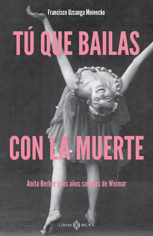 Tú que bailas con la muerte | Uzcanga Meinecke, Francisco | Cooperativa autogestionària