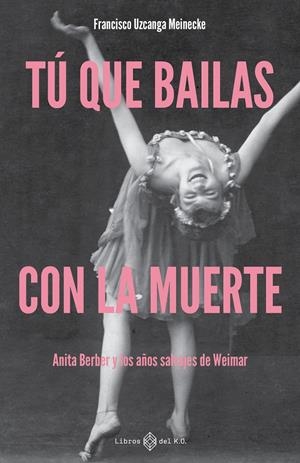 Tú que bailas con la muerte | Uzcanga Meinecke, Francisco | Cooperativa autogestionària