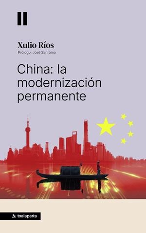 China: la modernización permanente | Ríos, (Prólogo: José Sanroma) Xulio